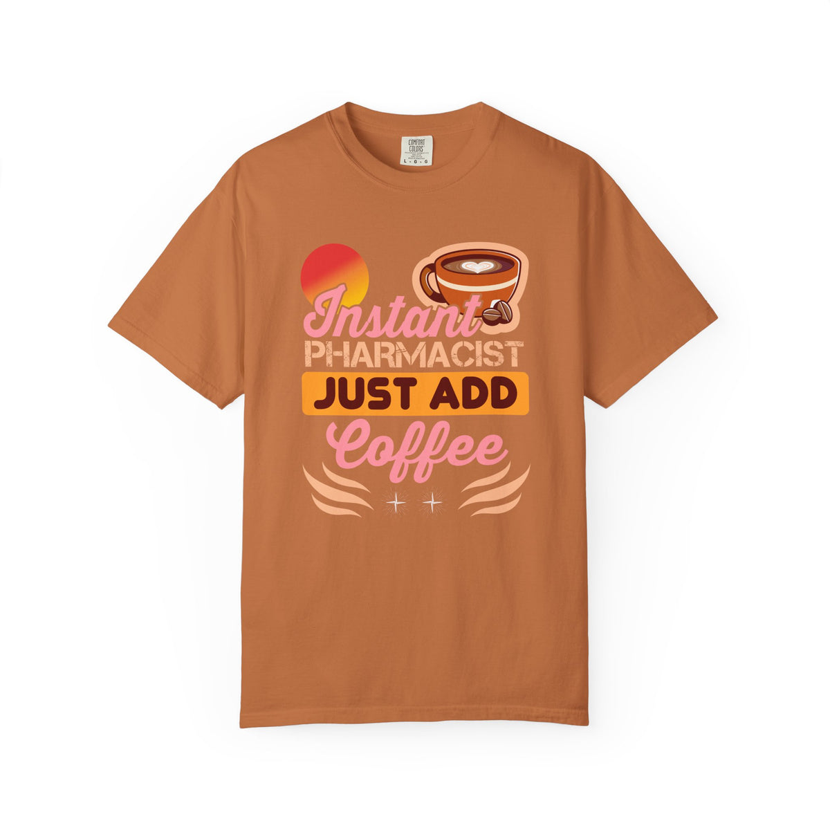 Instant Pharmacist Just Add Coffee T-Shirt