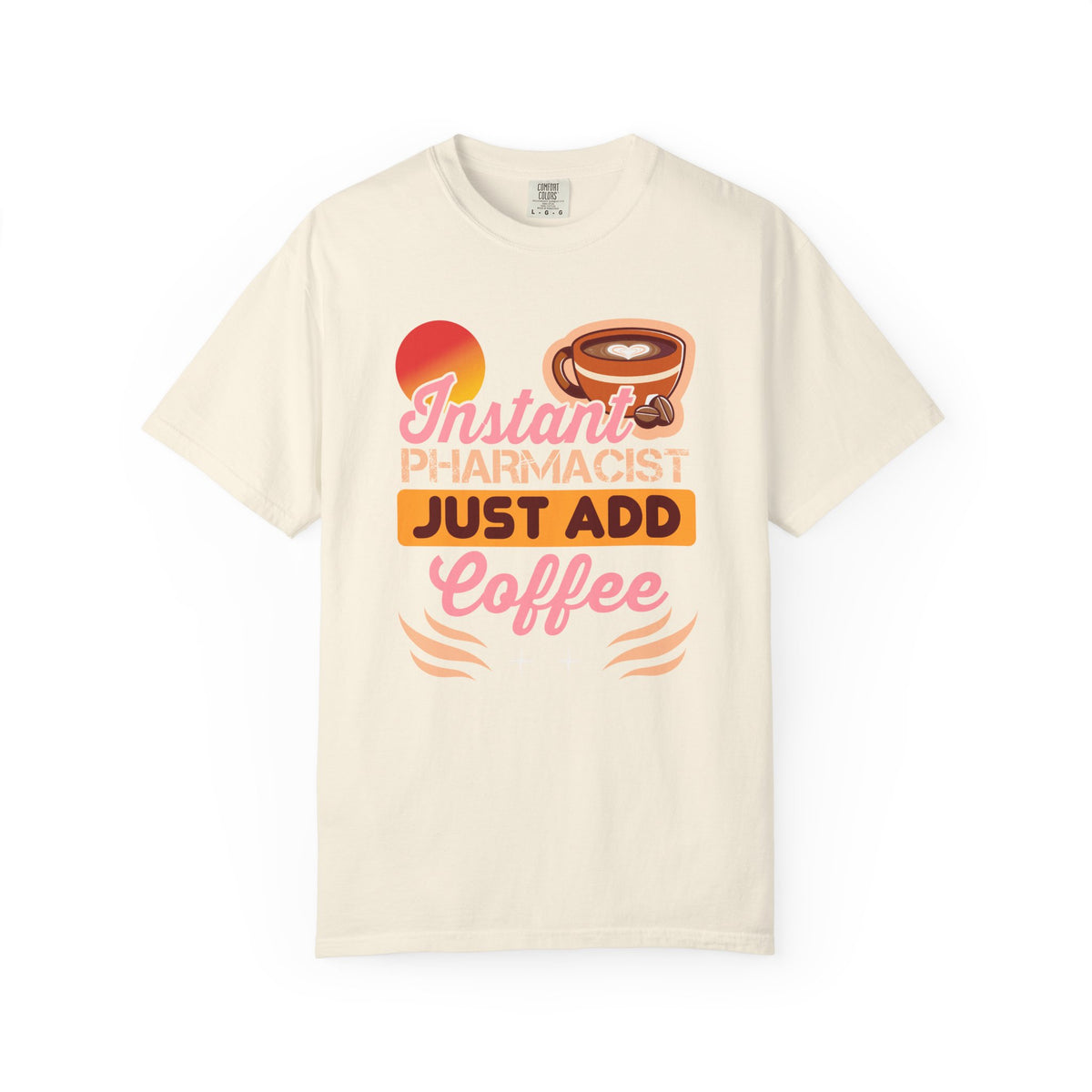 Instant Pharmacist Just Add Coffee T-Shirt