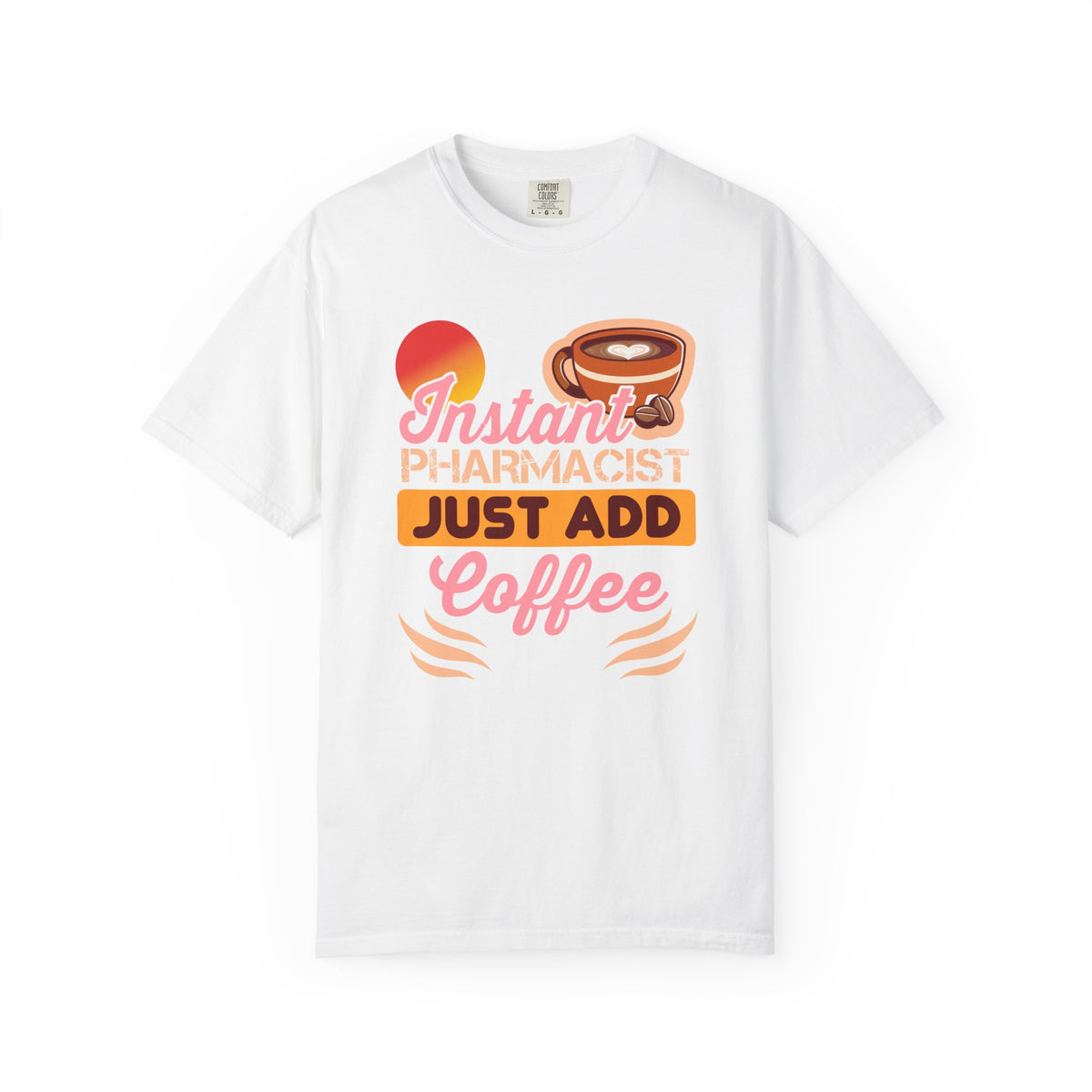 Instant Pharmacist Just Add Coffee T-Shirt