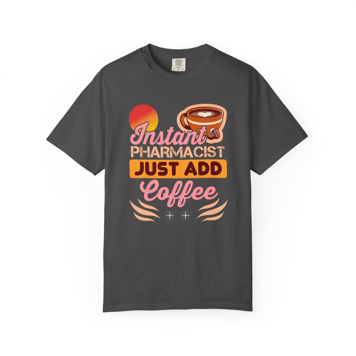 Instant Pharmacist Just Add Coffee T-Shirt