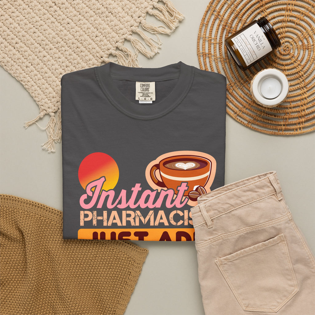 Instant Pharmacist Just Add Coffee T-Shirt