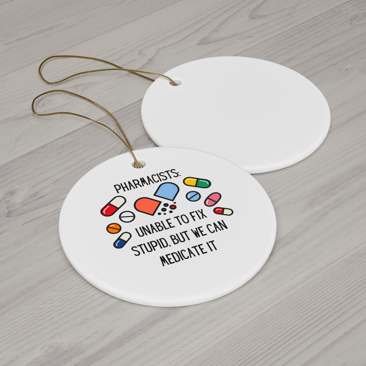 Pharmacist Christmas Ornament – “Unable to Fix Stupid, But We Can Medicate It”