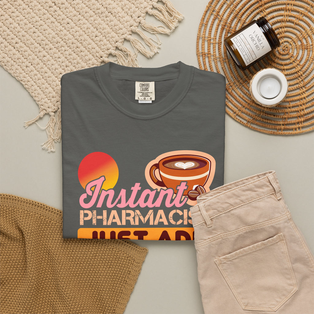 Instant Pharmacist Just Add Coffee T-Shirt