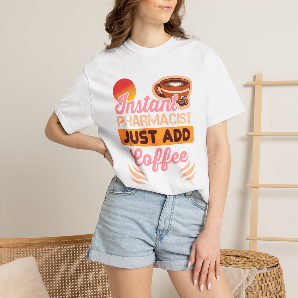 Instant Pharmacist Just Add Coffee T-Shirt