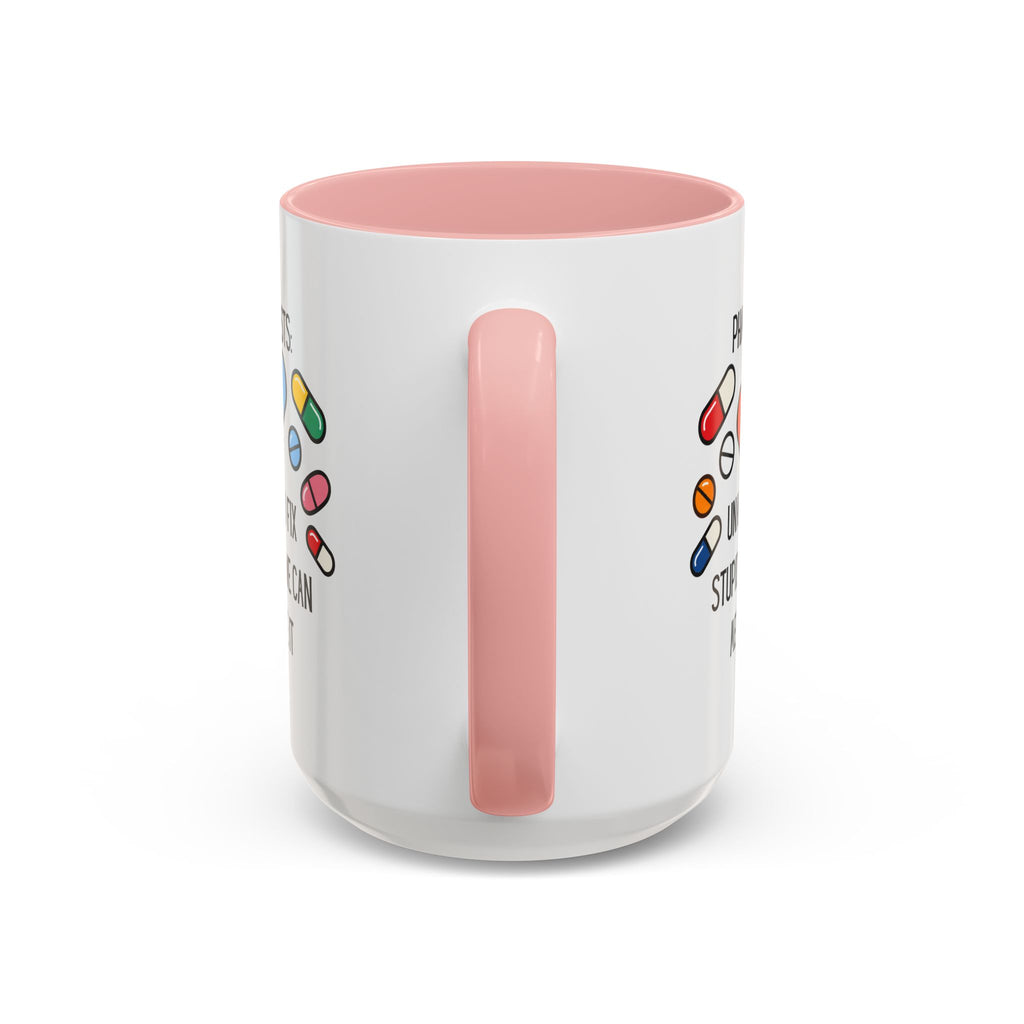 Pharmacist Coffee Mug – “Unable to Fix Stupid, But We Can Medicate It”