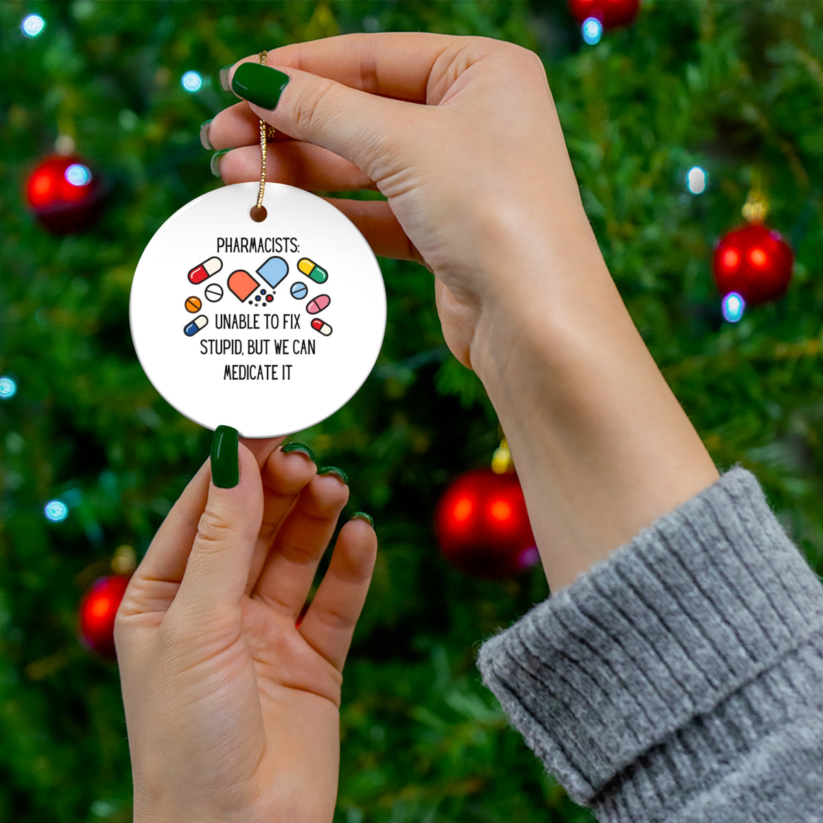 Pharmacist Christmas Ornament – “Unable to Fix Stupid, But We Can Medicate It”