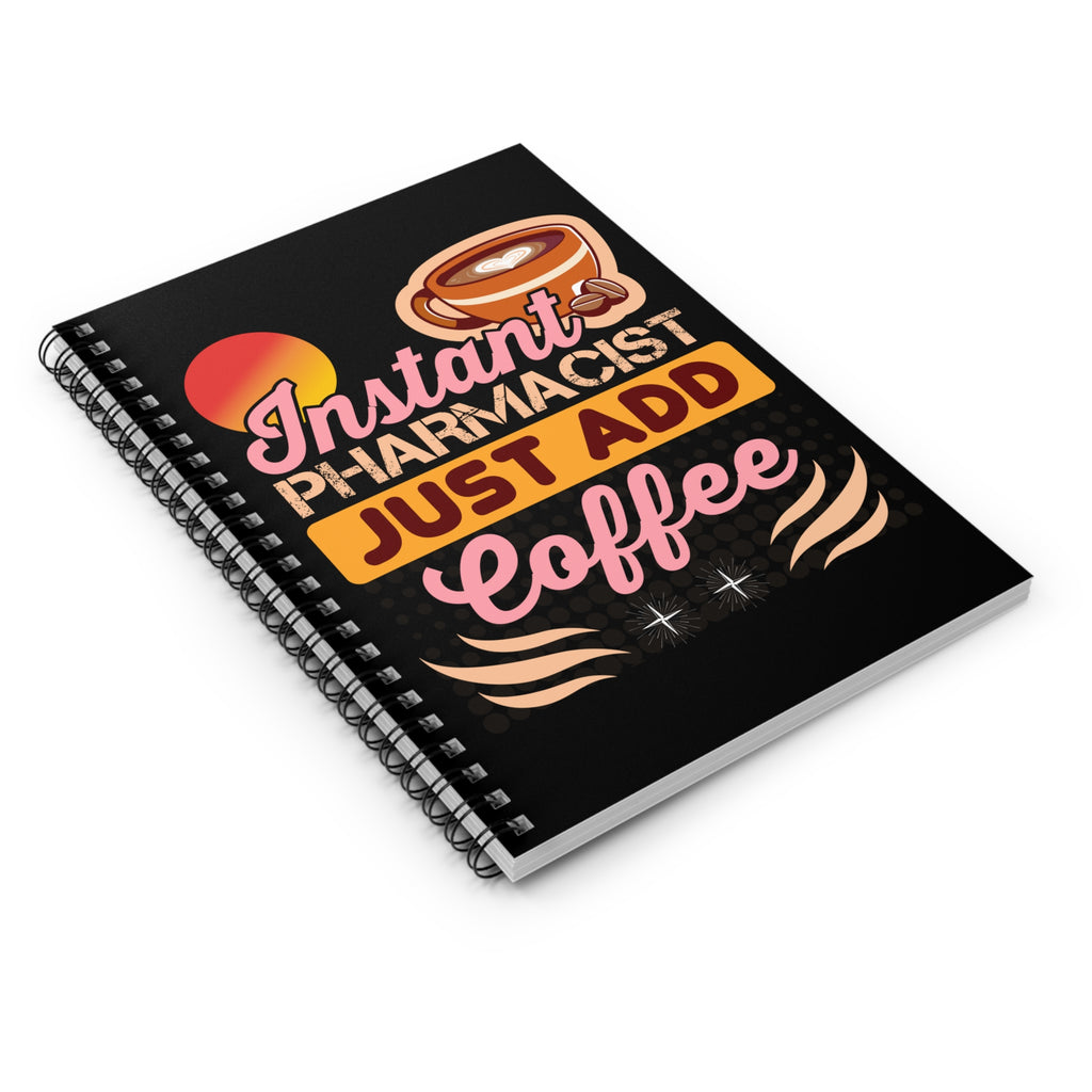 Instant Pharmacist Just Add Coffee Ruled Spiral Notebook