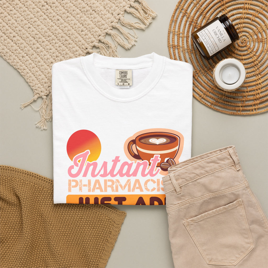 Instant Pharmacist Just Add Coffee T-Shirt