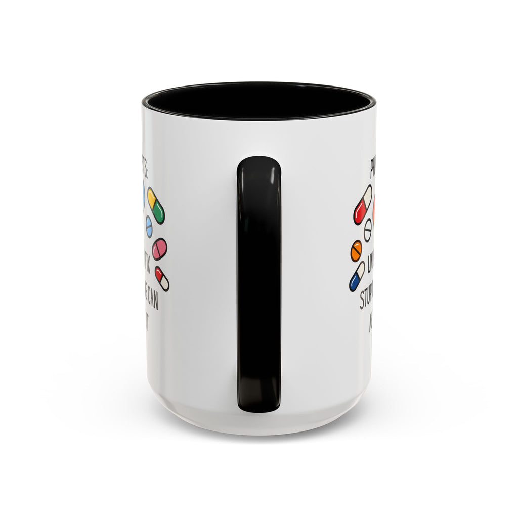 Pharmacist Coffee Mug – “Unable to Fix Stupid, But We Can Medicate It”