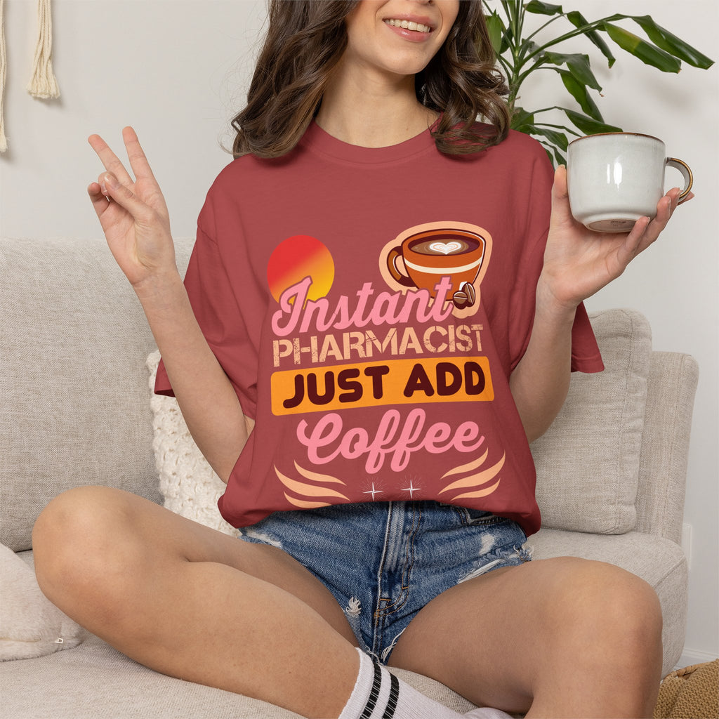 Instant Pharmacist Just Add Coffee T-Shirt