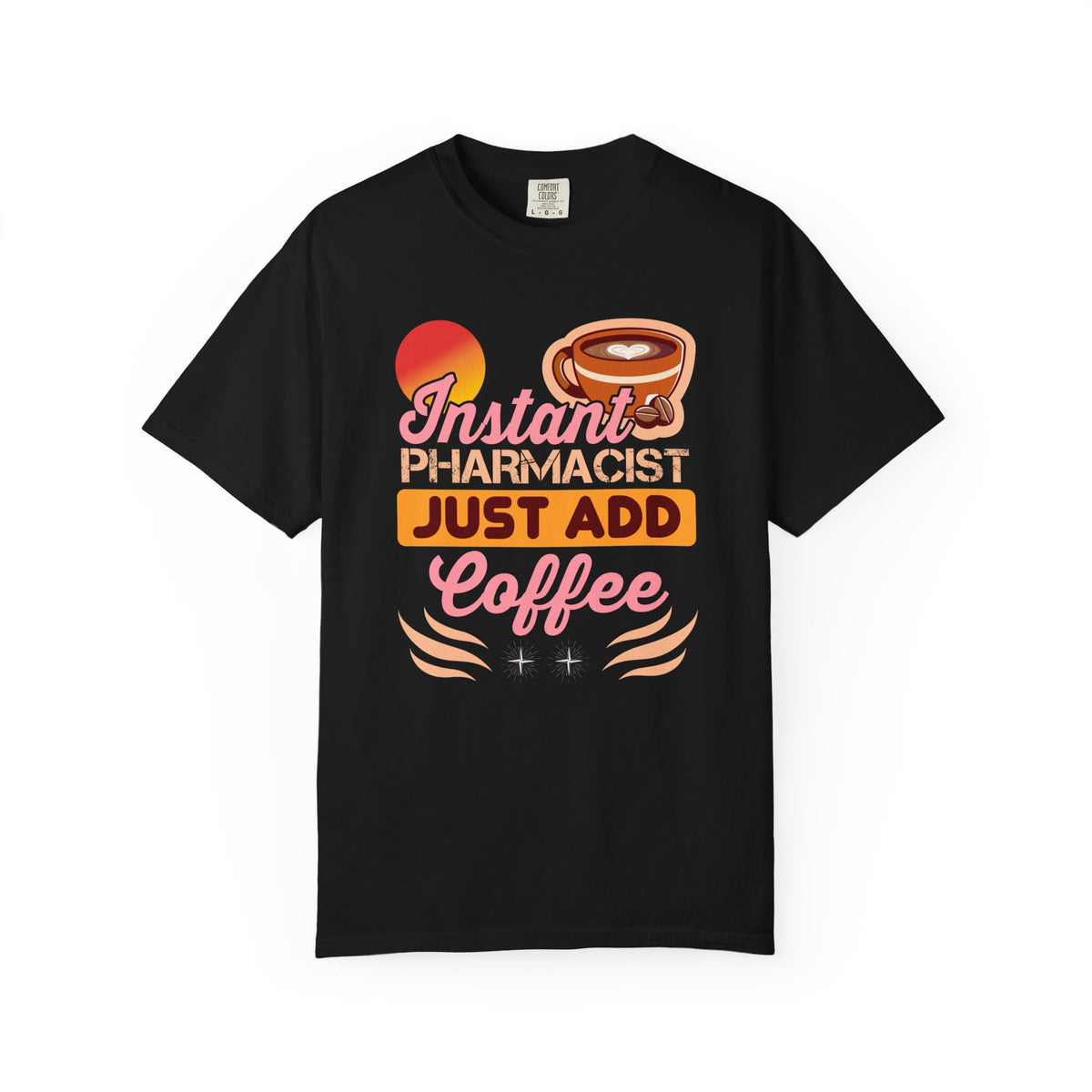 Instant Pharmacist Just Add Coffee T-Shirt